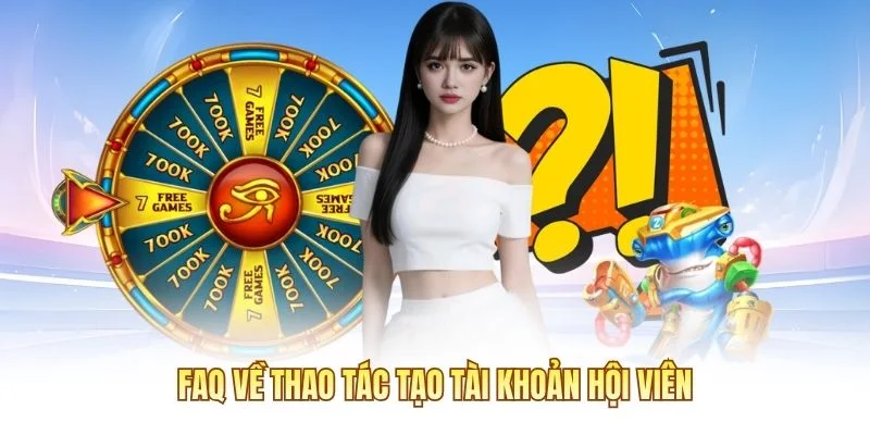 Hướng Dẫn Đăng Ký C168 Và Các Lưu Ý Đáng Chú Ý 3 FAQ về thao tác tạo tài khoản hội viên