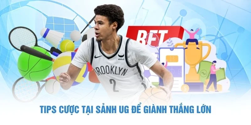 UG Thể Thao - Nơi Các Trận Đấu Kịch Tính Trở Nên Hấp Dẫn 4 Tips cược tại sảnh UG để giành thắng lớn